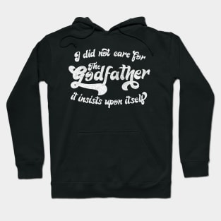 I did not care for The Godfather ..... Hoodie